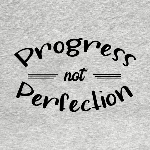 Progress Not Perfection by JodyzDesigns